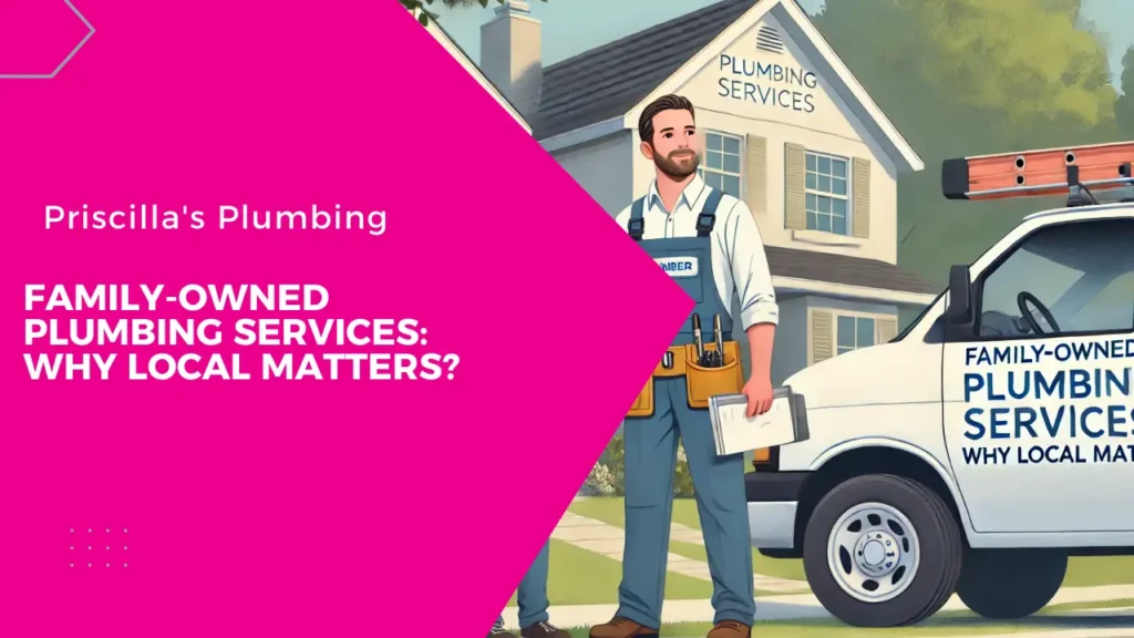 Family-Owned Plumbing Services: Why Local Matters?