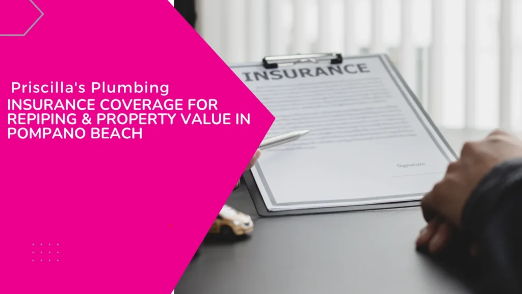 Insurance Coverage For Repiping & Property Value in Pompano Beach