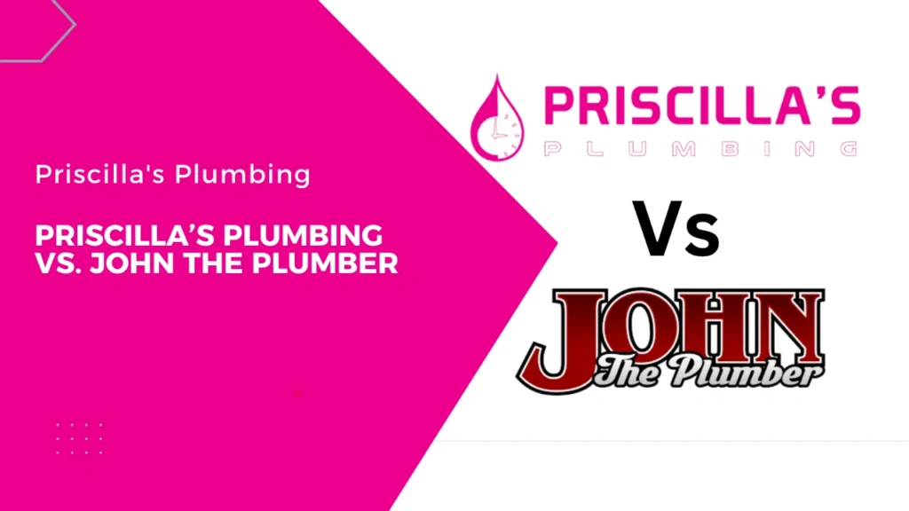 Priscilla’s Plumbing Vs John the Plumber