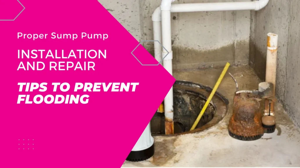 Proper Sump Pump Installation and Repair Tips to Prevent Flooding