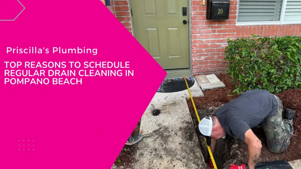Top Reasons to Schedule Regular Drain Cleaning in Pompano Beach