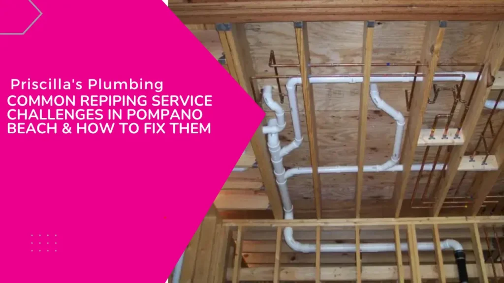 Common Repiping Service Challenges in Pompano Beach & How to Fix Them