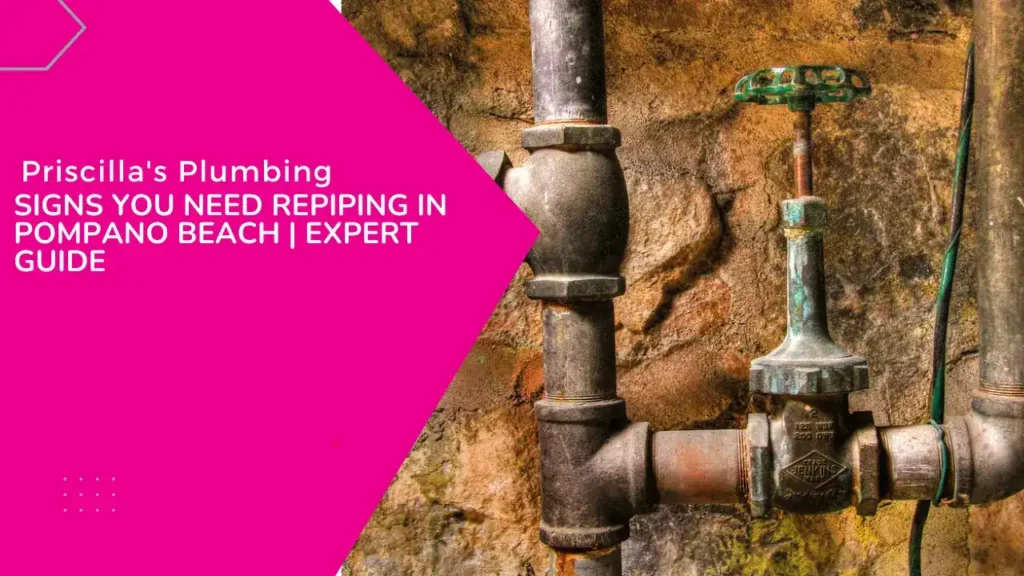 Signs You Need Repiping in Pompano Beach | Expert Guide