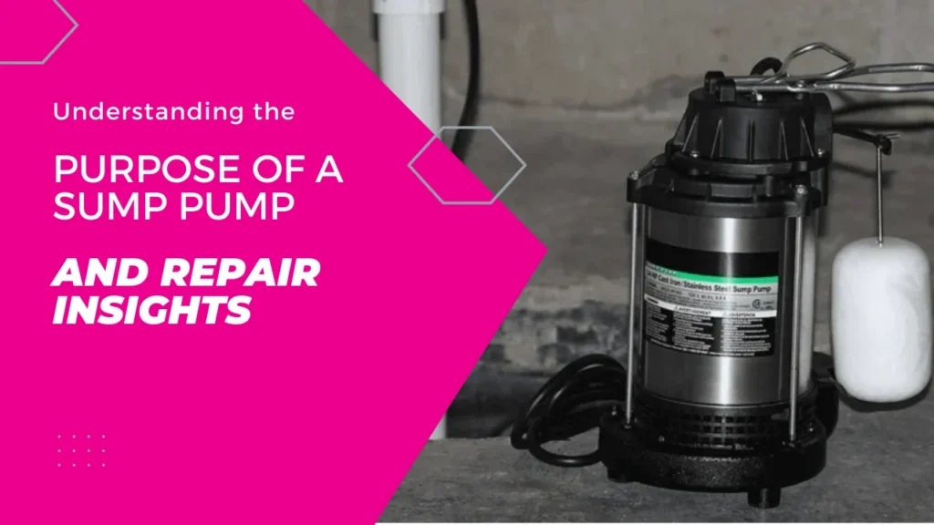 Understanding the Purpose of a Sump Pump and Repair Insights