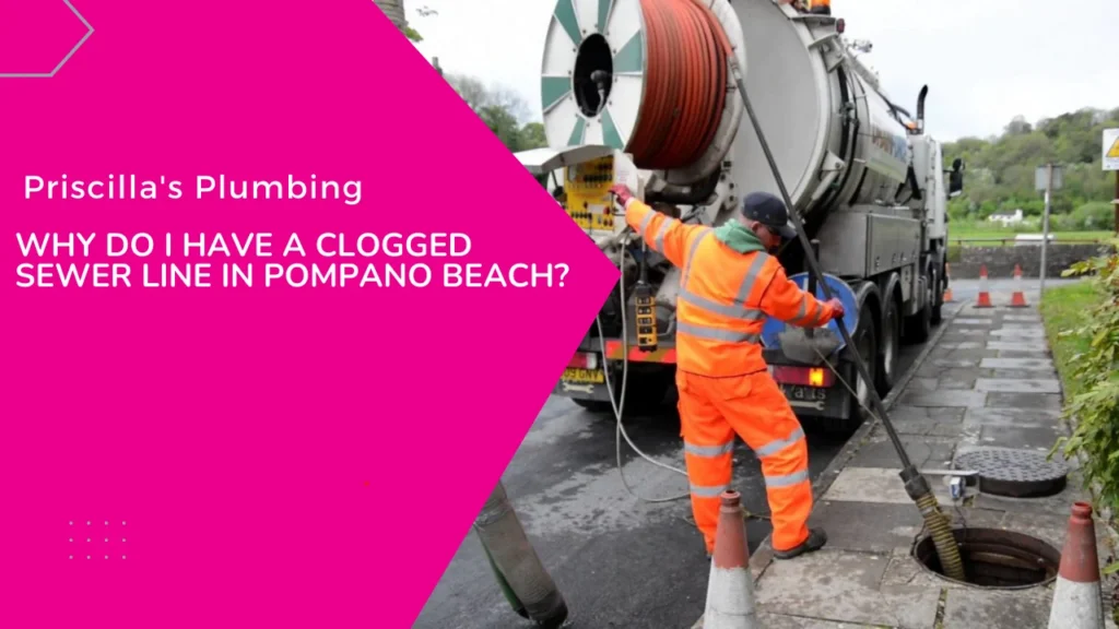 Why Do I Have a Clogged Sewer Line in Pompano Beach?
